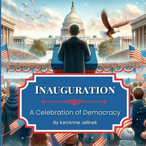 Inauguration: A Celebration of Democracy: Inauguration Book for Kids 4-10 Inauguration: A Celebration of Democracy: Inauguration Book for Kids 4-10 von Sloth Dreams Publishing