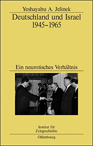Deutschland und Israel 1945–1965: Ein neurotisches Verhältnis (Studien zur Zeitgeschichte, 66, Band 66)