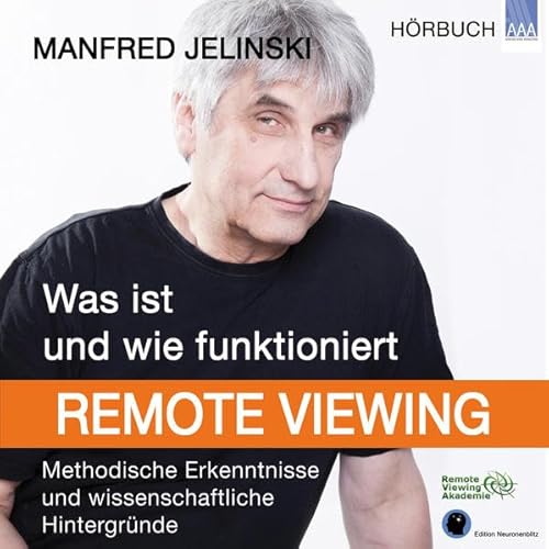 Was ist und wie funktioniert Remote Viewing?: Methodische Erkenntnisse und wissenschaftliche Hintergründe