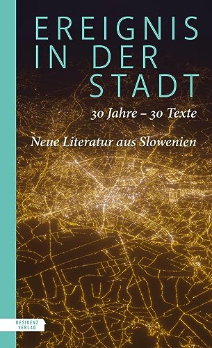 Ereignis in der Stadt: 30 Jahre – 30 Texte: Neue Literatur aus Slowenien
