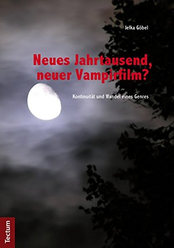 Neues Jahrtausend, neuer Vampirfilm?: Kontinuität und Wandel eines Genres von Tectum Wissenschaftsverlag