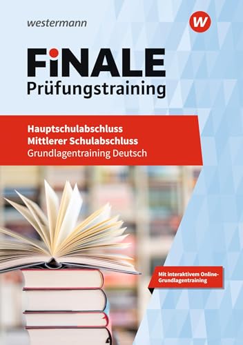 FiNALE Prüfungstraining - Hauptschulabschluss, Mittlerer Schulabschluss: Grundlagentraining Deutsch (FiNALE Prüfungstraining: Grundlagentraining Hauptschulabschluss, Mittlerer Schulabschluss) von Georg Westermann Verlag