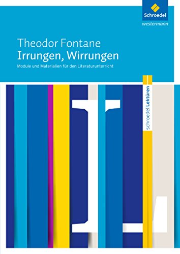 Schroedel Lektüren: Theodor Fontane: Irrungen, Wirrungen Module und Materialien für den Literaturunterricht von Schroedel Verlag GmbH