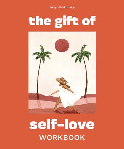 The Gift of Self Love: A Workbook to Help You Build Confidence, Recognize Your Worth, and Learn to Fina lly Love Yourself (Self Love Workbook for Women)