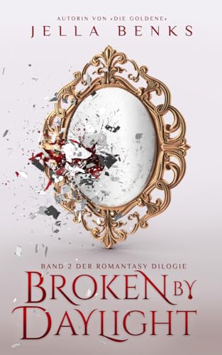 Broken by Daylight: (Broken 2) Mitreißende Enemies to Lovers- Vampir-Romantasy (Broken-Dilogie)