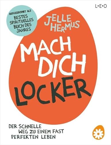 Mach dich locker: Der schnelle Weg zu einem fast perfekten Leben von L.E.O.