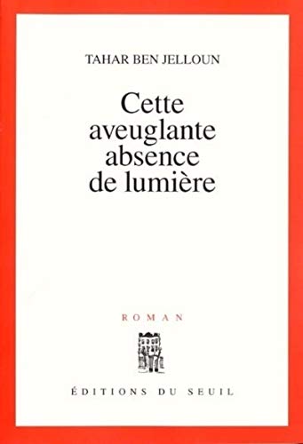 Cette aveuglante absence de lumiere: Ausgezeichnet mit dem International IMPAC Dublin Literary Award 2004. Roman Cette aveuglante absence de lumiere: Ausgezeichnet mit dem International IMPAC Dublin Literary Award 2004. Roman von Seuil