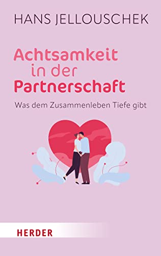 Achtsamkeit in der Partnerschaft: Was dem Zusammenleben Tiefe gibt (HERDER spektrum) von Verlag Herder