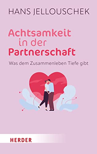 Achtsamkeit in der Partnerschaft: Was dem Zusammenleben Tiefe gibt (HERDER spektrum) von VERLAG HERDER GMBH