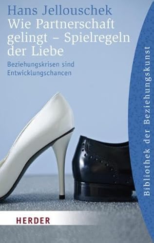 Wie Partnerschaft gelingt - Spielregeln der Liebe: Beziehungskrisen sind Entwicklungschancen (Herder Spektrum Bibliothek der Beziehungskunst)
