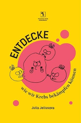 Entdecke, wie wir Krebs bekämpfen können (Entdecke ...: Selbstlernhefte) von Autumnus Verlag