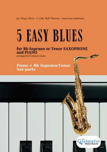 5 Easy Blues for Bb Soprano or Tenor Saxophone and Piano: for beginners von Independently published