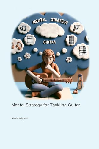 Mental Strategy for Tackling Guitar von Technical Press Cintech