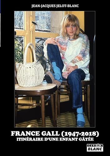 France Gall: Itinéraire d'une enfant gâtée