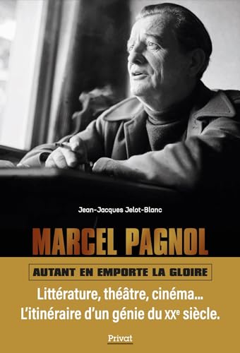 MARCEL PAGNOL: AUTANT EN EMPORTE LA GLOIRE