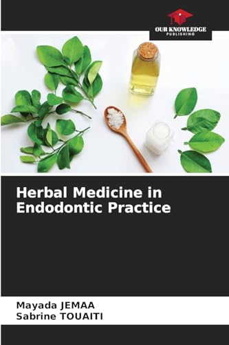 Herbal Medicine in Endodontic Practice: DE von Our Knowledge Publishing