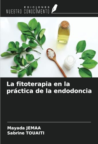 La fitoterapia en la práctica de la endodoncia von Ediciones Nuestro Conocimiento