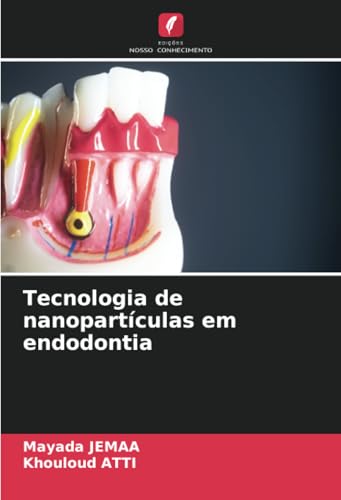 Tecnologia de nanopartículas em endodontia von Edições Nosso Conhecimento
