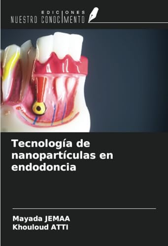 Tecnología de nanopartículas en endodoncia von Ediciones Nuestro Conocimiento