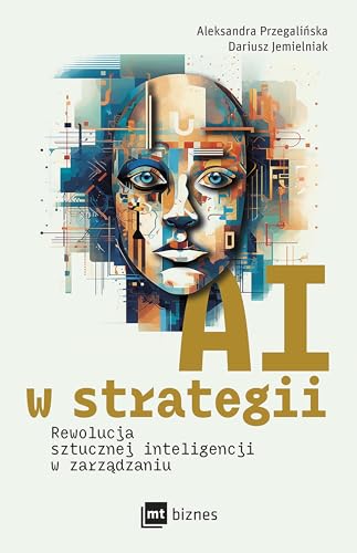AI w strategii: rewolucja sztucznej inteligencji w zarządzaniu AI w strategii: rewolucja sztucznej inteligencji w zarządzaniu