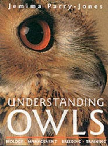 Understanding Owls: Biology, Management, Breeding, Training von David and Charles