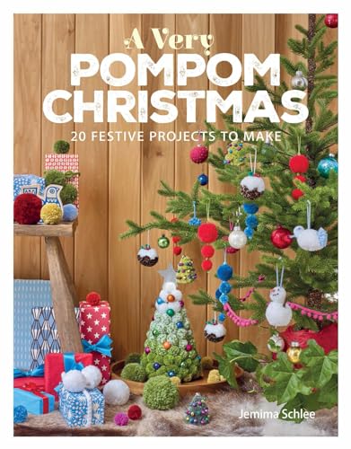 A Very Pompom Christmas: 20 Festive Projects to Make von GMC Publications