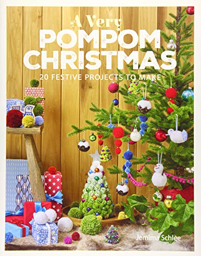 A Very Pompom Christmas: 20 Festive Projects to Make von GMC Publications