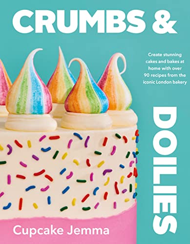 Crumbs & Doilies: Over 90 mouth-watering bakes to create at home from YouTube sensation Cupcake Jemma von Michael Joseph