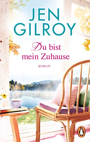 Du bist mein Zuhause: Roman (Die Firefly-Lake-Serie, Band 3) von PENGUIN VERLAG