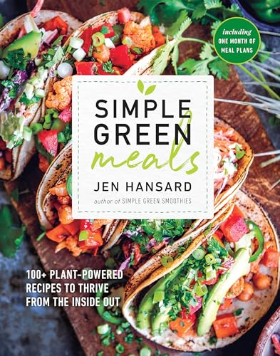 Simple Green Meals: 100+ Plant-Powered Recipes to Thrive from the Inside Out: A Cookbook von Rodale