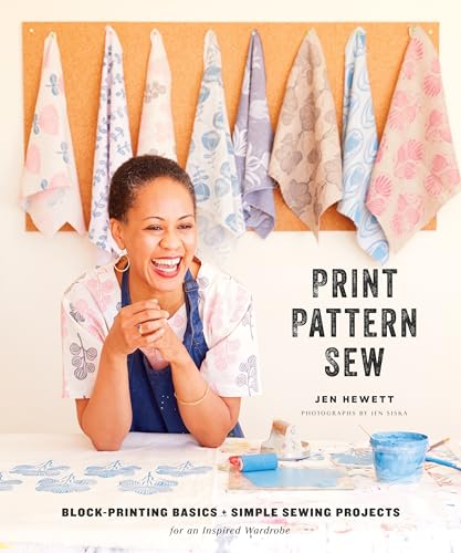 Print, Pattern, Sew: Block-Printing Basics + Simple Sewing Projects for an Inspired Wardrobe von Roost Books