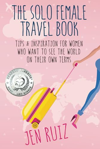 The Solo Female Travel Book: Tips and Inspiration for Women Who Want to See the World on Their Own Terms (Travel More Series) von Jen on a Jet Plane