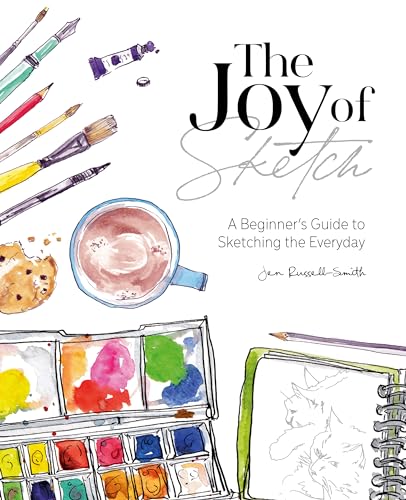 The Joy of Sketch: A Beginner's Guide to Sketching the Everyday