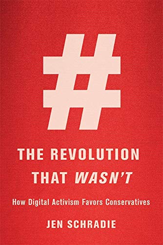 The Revolution That Wasn't: How Digital Activism Favors Conservatives von Harvard University Press