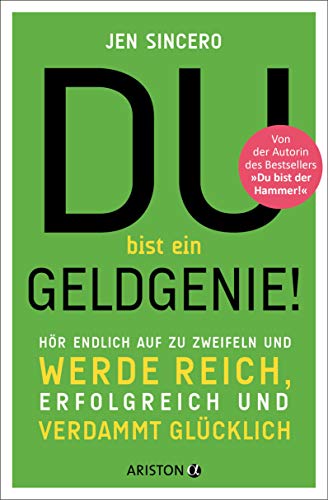 Du bist ein Geldgenie!: Hör endlich auf zu zweifeln und werde reich, erfolgreich und verdammt glücklich Du bist ein Geldgenie!: Hör endlich auf zu zweifeln und werde reich, erfolgreich und verdammt glücklich