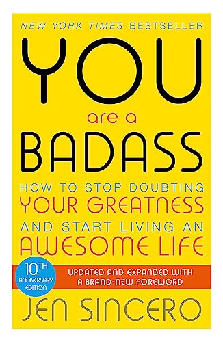 You Are a Badass: How to Stop Doubting Your Greatness and Start Living an Awesome Life (John Murray One)