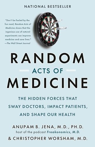 Random Acts of Medicine: The Hidden Forces That Sway Doctors, Impact Patients, and Shape Our Health von Knopf Doubleday Publishing Group