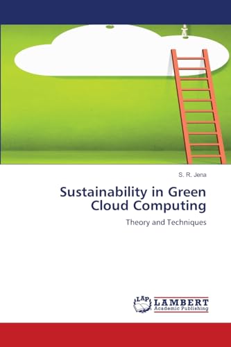 Sustainability in Green Cloud Computing: Theory and Techniques von LAP LAMBERT Academic Publishing