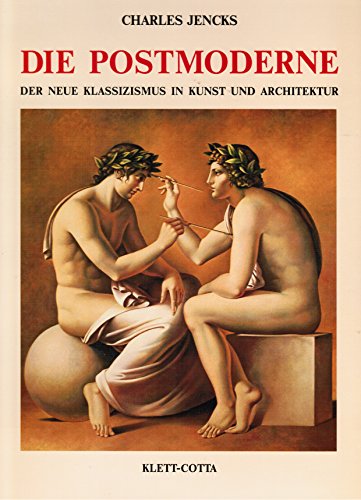Die Postmoderne. Der neue Klassizismus in Kunst und Architektur
