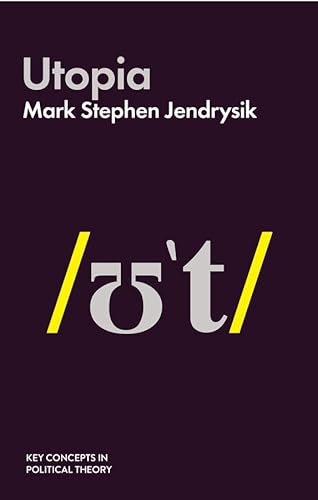 Utopia (Key Concepts in Political Theory)