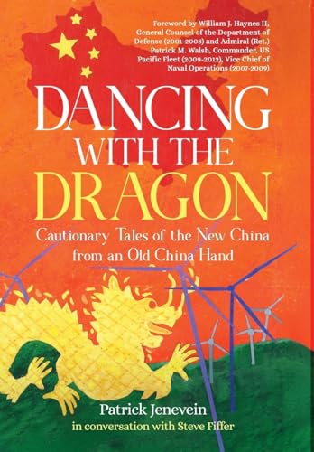 Dancing with the Dragon: Cautionary Tales of the New China from an Old China Hand von Christmas Lake Press