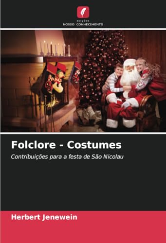Folclore - Costumes: Contribuições para a festa de São Nicolau von Edições Nosso Conhecimento