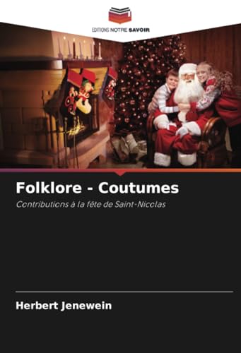 Folklore - Coutumes: Contributions à la fête de Saint-Nicolas von Editions Notre Savoir