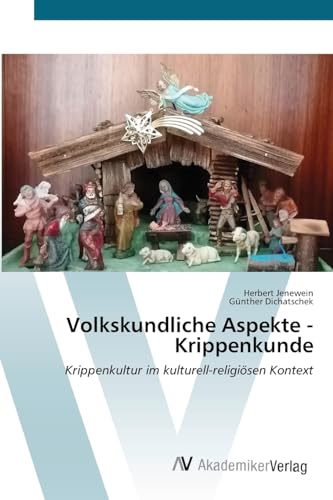 Volkskundliche Aspekte - Krippenkunde: Krippenkultur im kulturell-religiösen Kontext von VDM Verlag