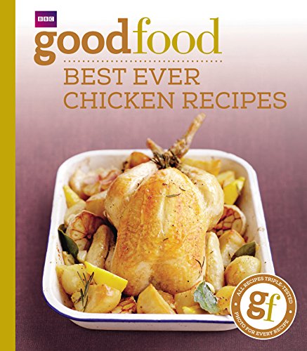 Good Food: Best Ever Chicken Recipes: Triple-tested Recipes von BBC Books