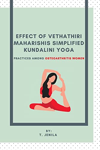 Effect of Vethathiri Maharishis Simplified Kundalini Yoga Practices Among Osteoarthritis Women von Independent Author