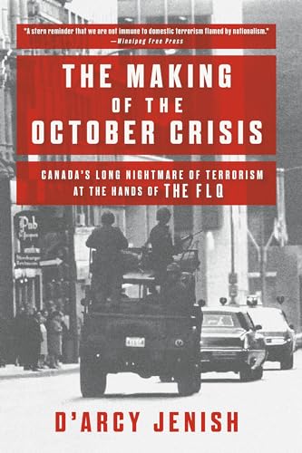 The Making of the October Crisis: Canada's Long Nightmare of Terrorism at the Hands of the FLQ von Anchor Canada