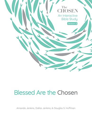 Blessed Are the Chosen: An Interactive Bible Study (The Chosen: An Interactive Bible Study, 2)
