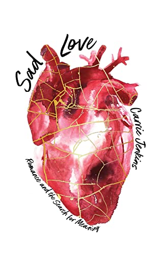 Sad Love: Romance and the Search for Meaning von Polity