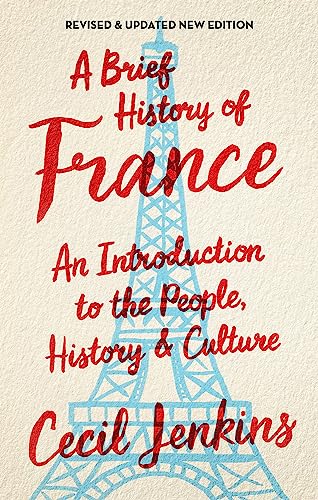 A Brief History of France, Revised and Updated (Brief Histories)